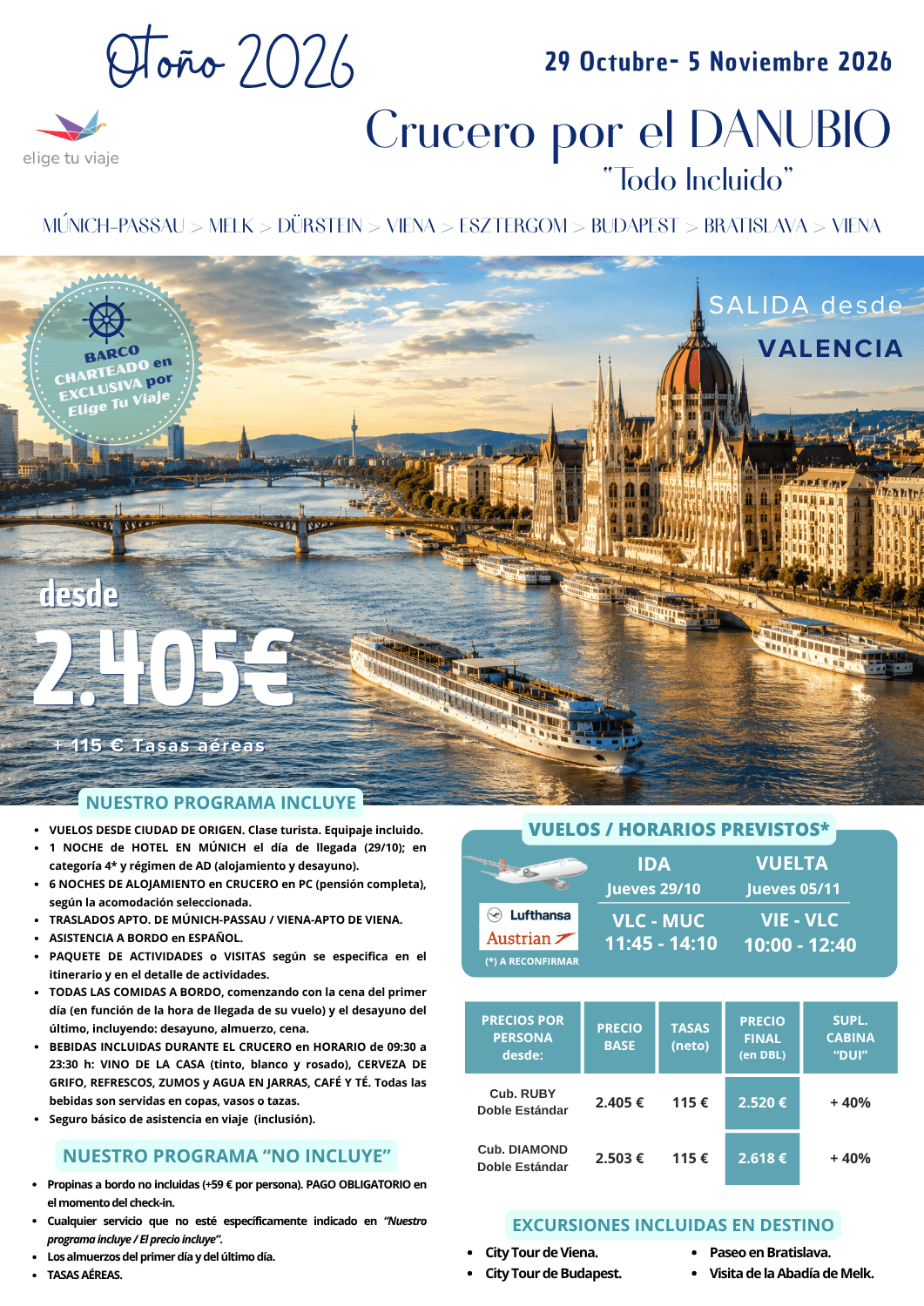CRUCERO POR EL DANUBIO, del 29/10 al 5/11/2026, desde VALENCIA. 8 días-7 noches, que incluye: VUELOS DESDE CIUDAD DE ORIGEN (clase turista; equipaje incluido); 1 NOCHE de HOTEL EN MÚNICH el día de llegada (29/10) en categoría 4* y régimen de AD (alojamiento y desayuno); 6 NOCHES DE ALOJAMIENTO en CRUCERO en PC (pensión completa), según la acomodación seleccionada; TRASLADOS AEROPUERTO DE MÚNICH- PASSAU / VIENA-AEROPUERTO DE VIENA; ASISTENCIA A BORDO en ESPAÑOL; PAQUETE DE ACTIVIDADES o VISITAS según se especifica en el itinerario y en el detalle de actividades; TODAS LAS COMIDAS A BORDO, comenzando con la cena del primer día (en función de la hora de llegada de su vuelo) y el desayuno del último, incluyendo: desayuno, almuerzo, cena; BEBIDAS INCLUIDAS DURANTE EL CRUCERO en HORARIO de 09:30 a 23:30 h: VINO DE LA CASA (tinto, blanco y rosado), CERVEZA DE GRIFO, REFRESCOS, ZUMOS y AGUA EN JARRAS, CAFÉ Y TÉ (todas las bebidas son servidas en copas, vasos o tazas) y seguro básico de asistencia en viaje (inclusión), para agencias de viajes con ELIGE TU VIAJE.